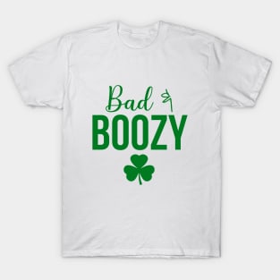 Bad & Boozy St. Patrick's Day Funny Drinking Gift Party Ideas T-Shirt